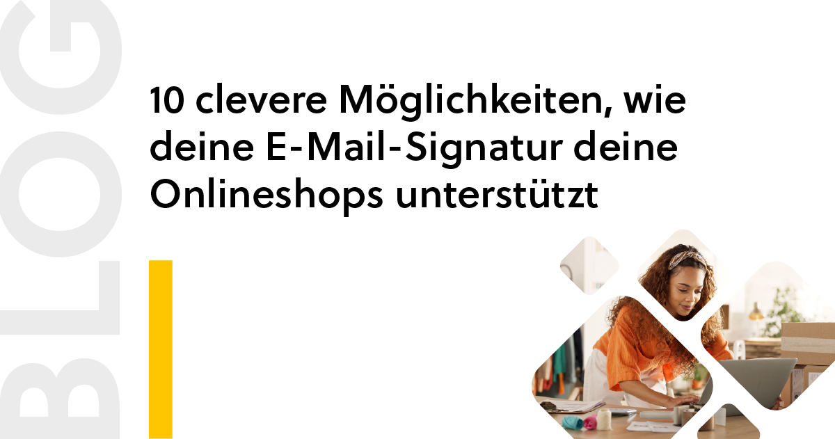10 clevere Möglichkeiten, wie deine E-Mail-Signatur deine Onlineshops unterstützt 
