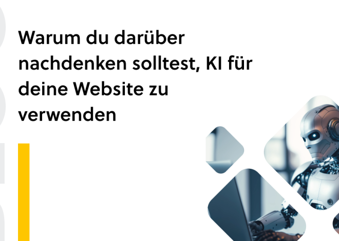 Warum du darüber nachdenken solltest, KI für deine Website zu verwenden