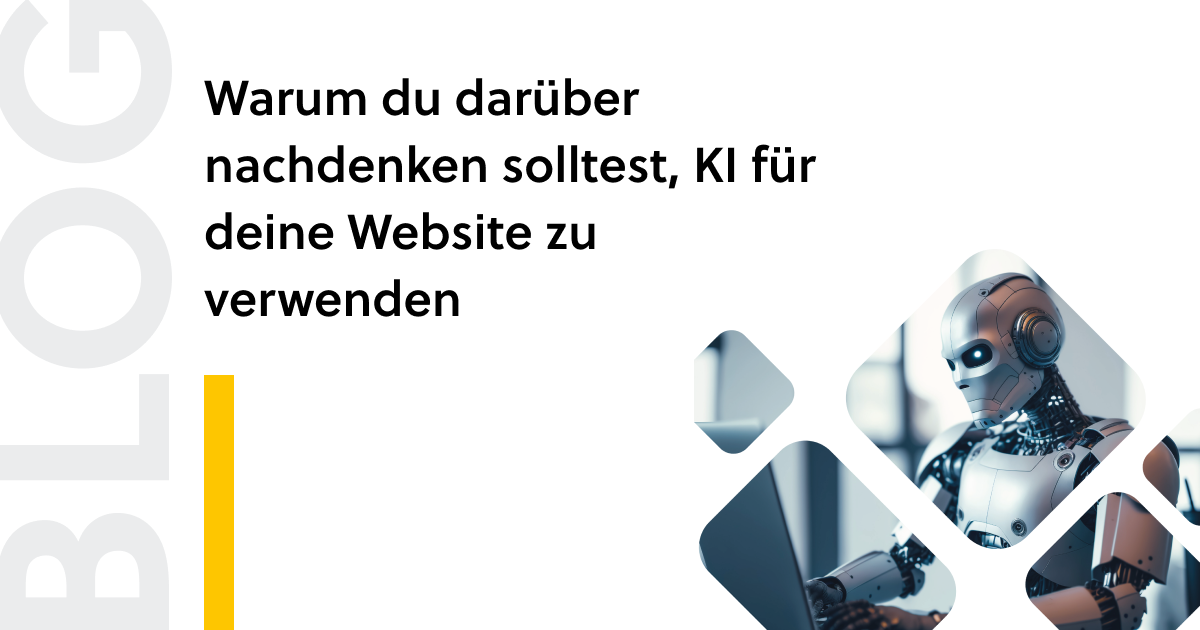 Warum du darüber nachdenken solltest, KI für deine Website zu verwenden