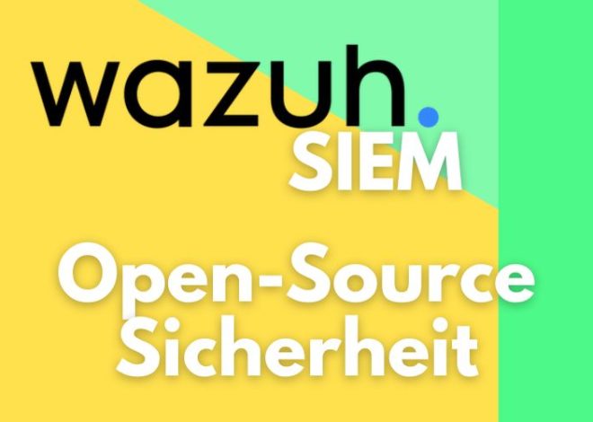 Wazuh SIEM: Open-Source Sicherheit auf den Punkt gebracht
