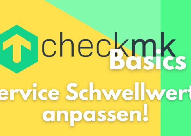 Checkmk Basics: Schwellwerte der Services anpassen