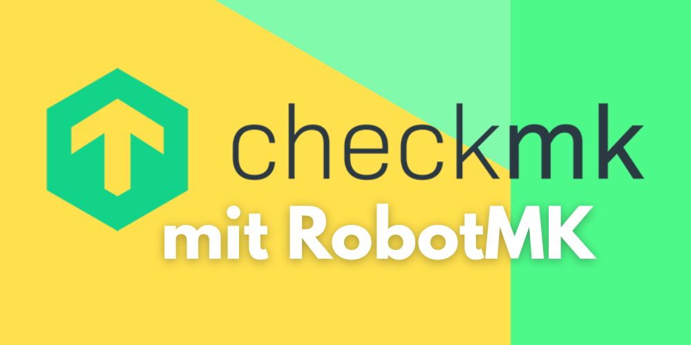 Was ist Checkmk mit Robotmk?