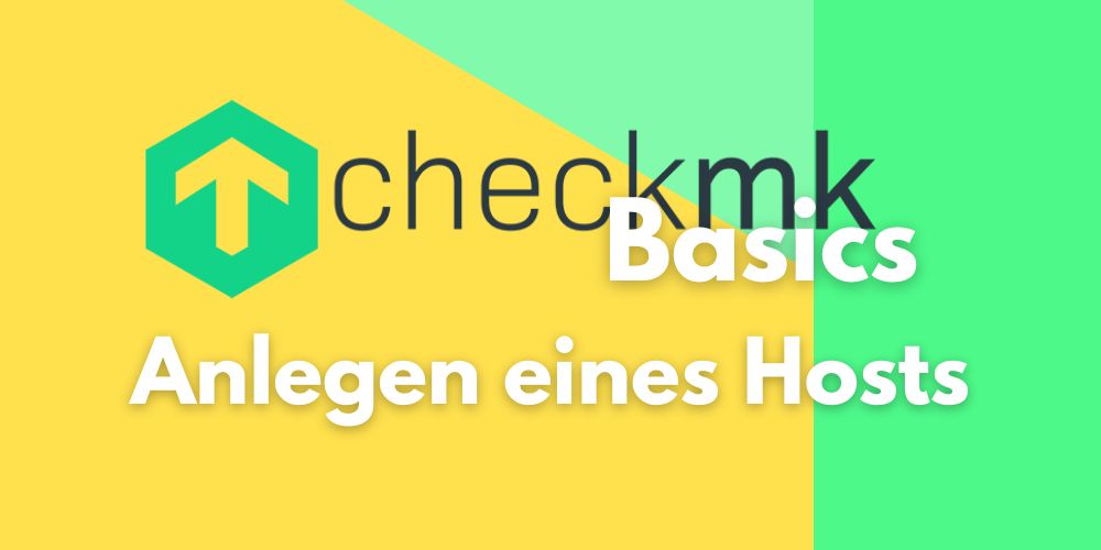 Checkmk Basics: Anlegen eines Hosts