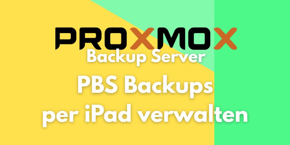 ProxBackup PBS Backups per iPad verwalten – blog.admin-intelligence.de