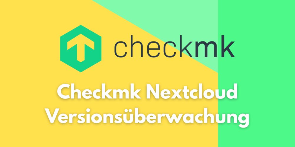 Checkmk Nextcloud Versionsüberwachung