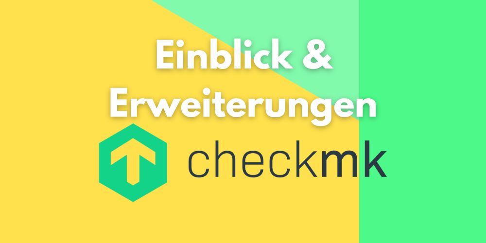 Effizientes IT-Monitoring – Einblick und Erweiterungen für Checkmk
