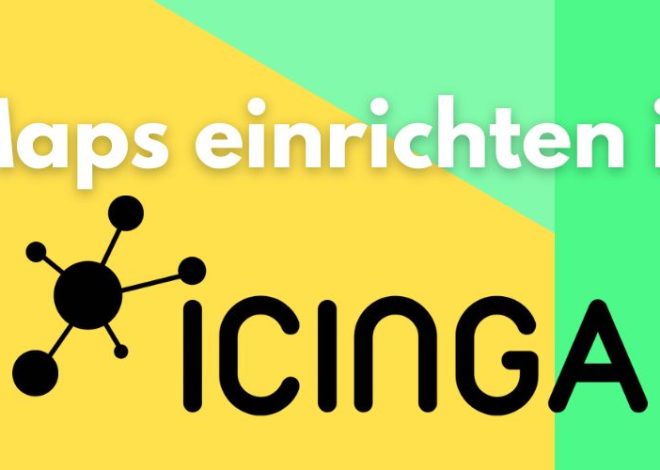 Maps in Icinga2 einbinden und Hosts auf der Karte visualisieren