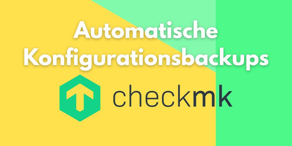 Automatische Konfigurationsbackups von Checkmk