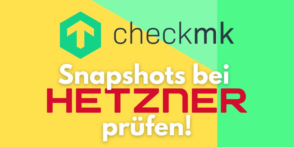 CheckMK Snapshots Hetzner prüfen