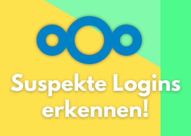 Nextcloud: Suspekte Logins erkennen und auswerten