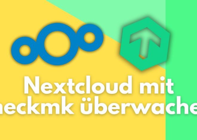 Nextcloud schützen durch Checkmk Überwachung