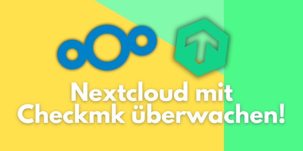 Nextcloud schützen durch Checkmk Überwachung