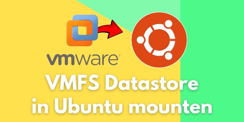 VMFS-Datastore von VMware ESXi mit Ubuntu Live-System mounten – Datenrettung ohne Installation