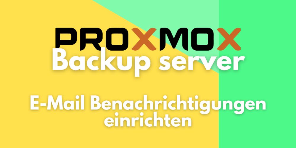 E-Mail Benachrichtigungen im Proxmox Backup Server einrichten