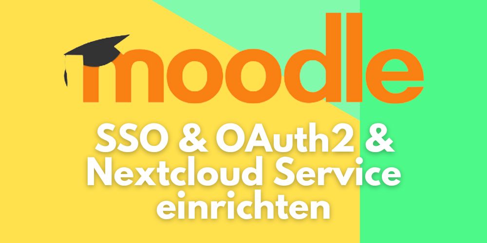 Moodle SSO mit OAuth2 und Nextcloud Service einrichten