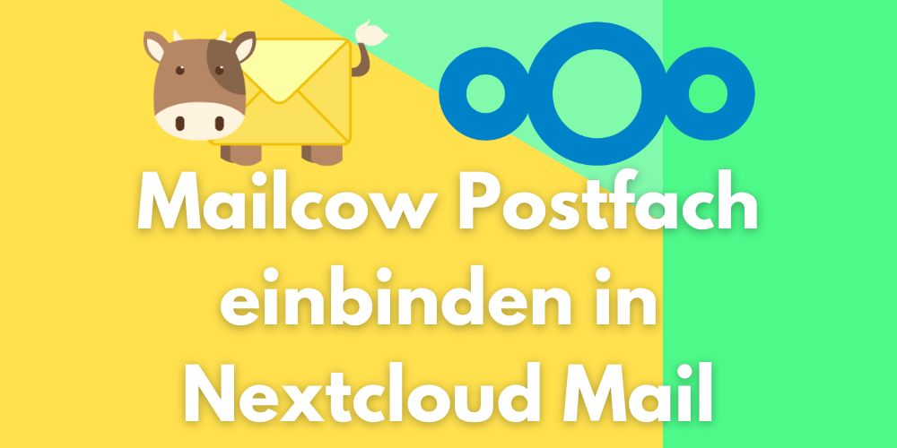 Mailcow Postfach in Nextcloud Mail einbinden