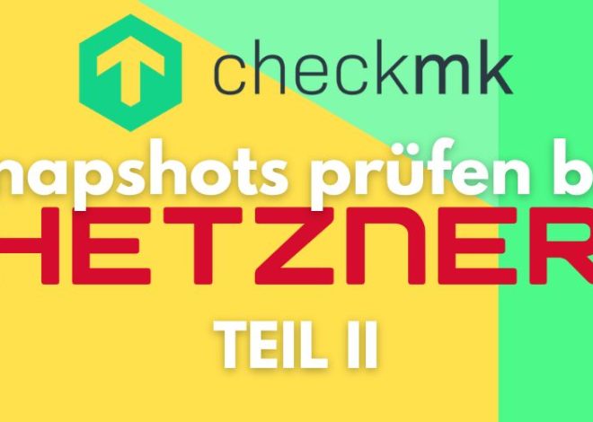 Checkmk: Hetzner Snapshots prüfen als Local Check