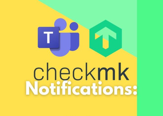 CheckMK Fehlermeldungen via ms Teams versenden