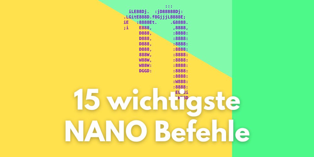 Nano Linux Befehle – 15 wichtige Nano Commands für Einsteiger