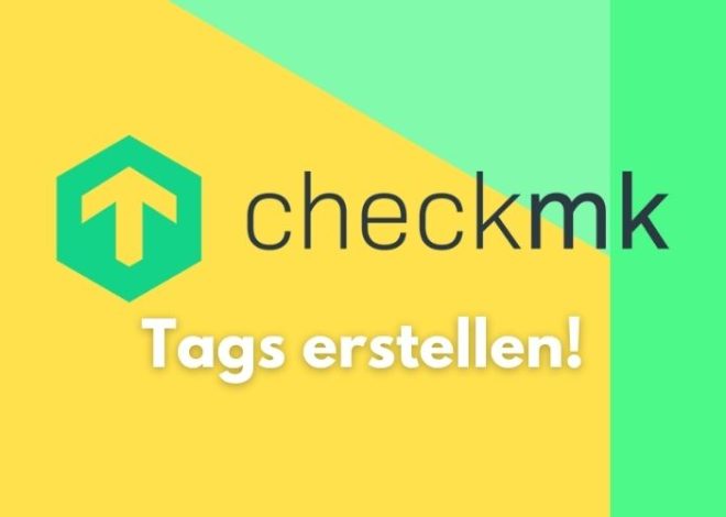 Checkmk Tags erstellen und konfigurieren