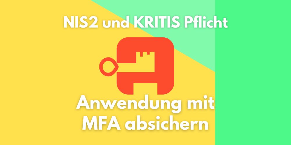 NIS2 und KRITIS Pflicht: Anwendung mit MFA durch Authentik absichern