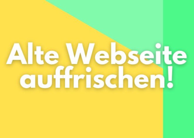 So modernisieren wir Ihre Webseite