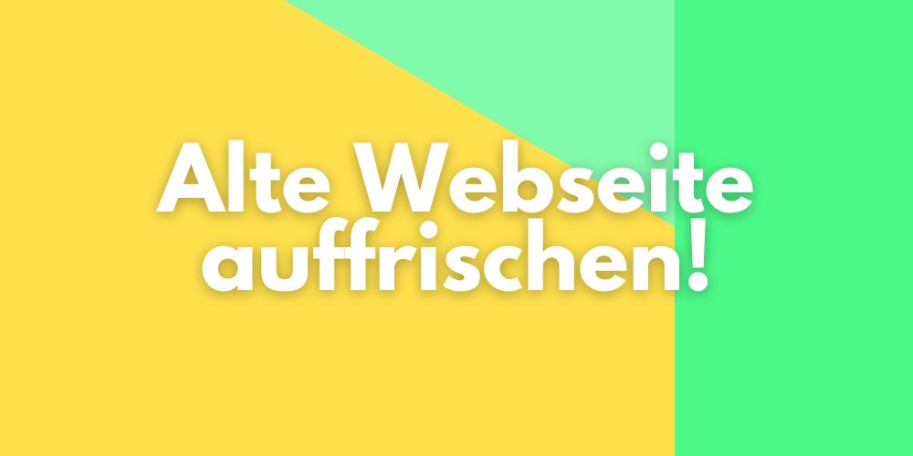 So modernisieren wir Ihre Webseite