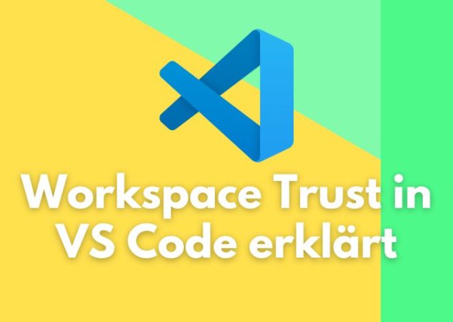 Workspace Trust in VS Code erklärt