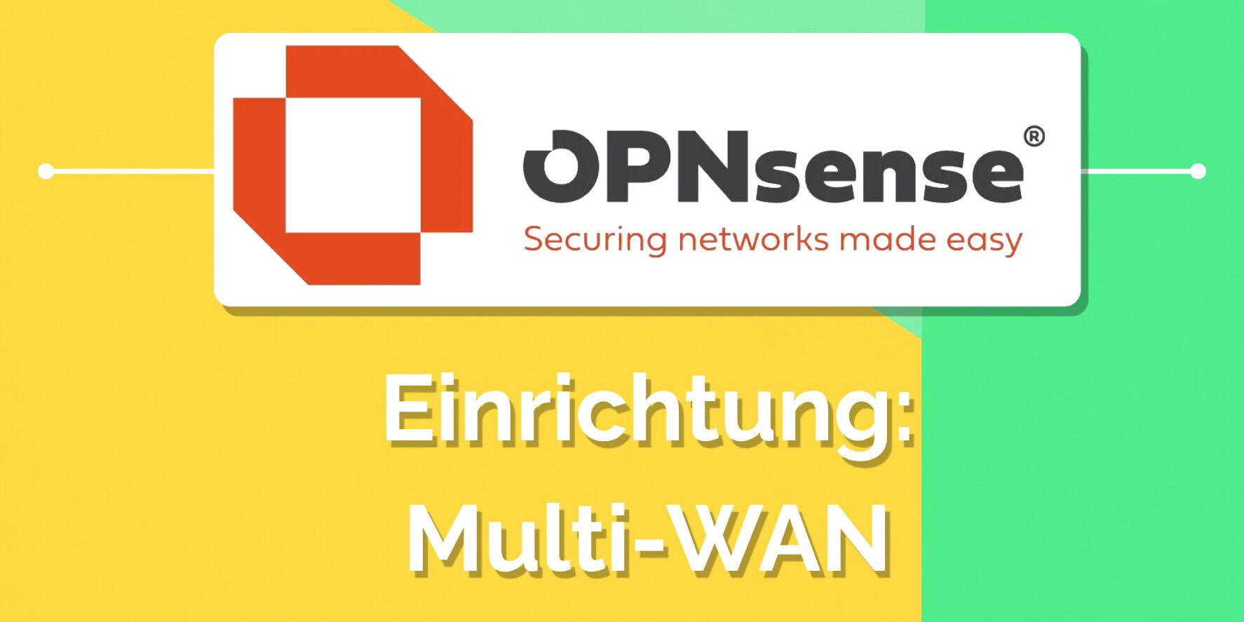 OPNsense Multi-WAN einrichten: Redundante Internetverbindung